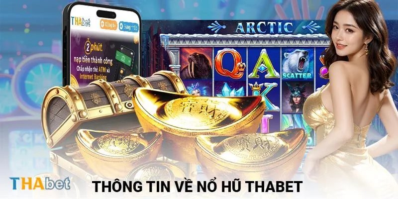 Khám phá hàng trăm game quay hũ Thabet hay.