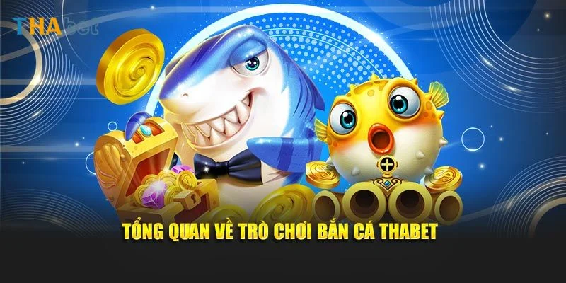 Sảnh chơi Bắn cá Thabet với cơ hội kiếm tiền trực tuyến cao nhất.